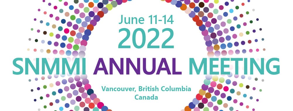 SNMMI 2022 annual meeting, 11-14, in Vancouver, Canada